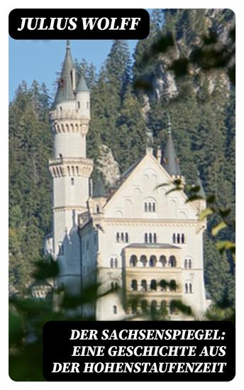 Der Sachsenspiegel: Eine Geschichte aus der Hohenstaufenzeit - cover