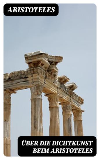 Über die Dichtkunst beim Aristoteles - Neu übersetzt und mit Einleitung und einem erklärenden Namen- und Sachverzeichnis versehen von Alfred Gudemann 1921 - cover