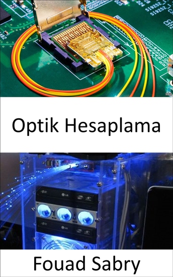 Optik Hesaplama - Fotonik işlemciler makine öğreniminde devrim yaratıyor ve çok daha düşük enerji talepleri ile yıldırım hızında hesaplama hızları vaat ediyor - cover