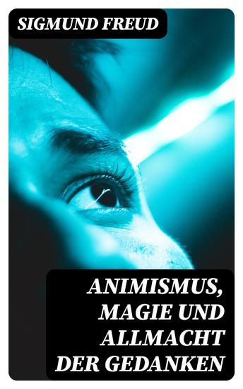 Animismus Magie und Allmacht der Gedanken - cover