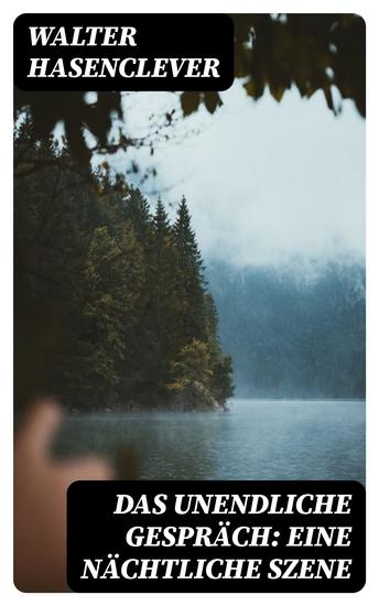 Das unendliche Gespräch: Eine nächtliche Szene - Gedichte - cover