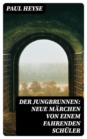Der Jungbrunnen: Neue Märchen von einem fahrenden Schüler - cover
