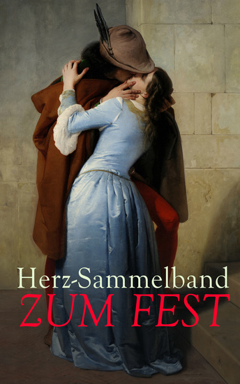 Herz-Sammelband zum Fest - Die schönsten Liebesgeschichten aller Zeiten - cover