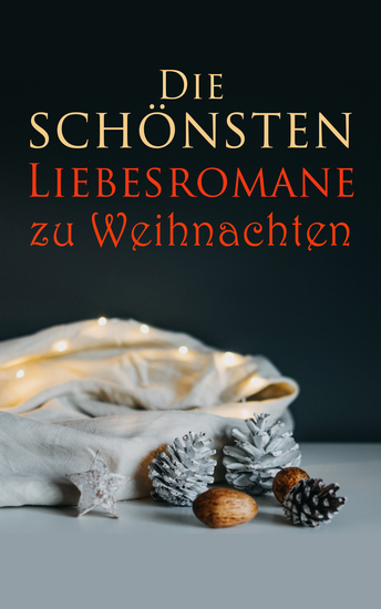 Die schönsten Liebesromane zu Weihnachten - 100 Bücher in einem Band - cover