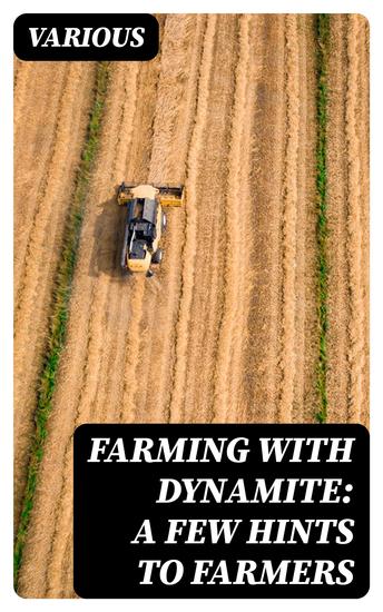 Farming with Dynamite: A Few Hints to Farmers - cover
