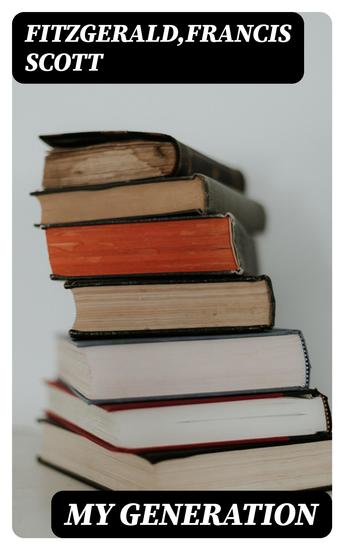 My Generation - My Lost City The Crack-Up Pasting It Together Handle with Care Afternoon of an Author Early Success - cover