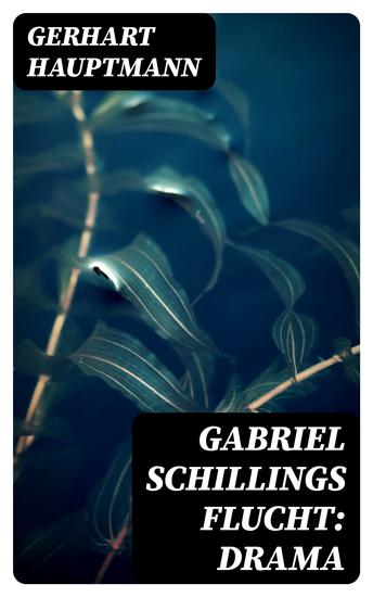 Gabriel Schillings Flucht: Drama - cover