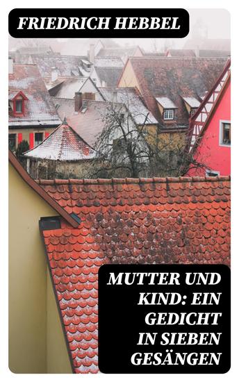 Mutter und Kind: Ein Gedicht in sieben Gesängen - cover