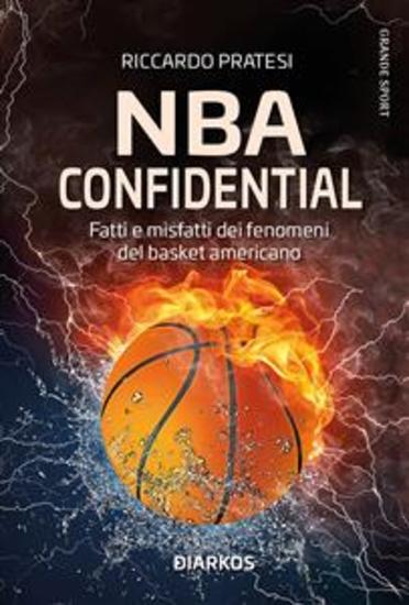 NBA confidential - Fatti e misfatti dei fenomeni del basket americano - cover