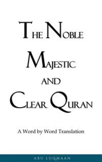 The Noble Majestic and Clear Quran: A Word by Word Translation - cover