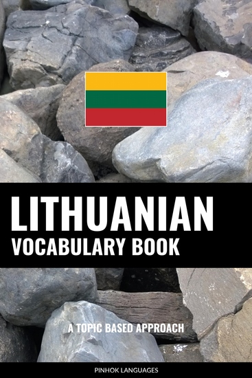 Lithuanian Vocabulary Book - A Topic Based Approach - cover
