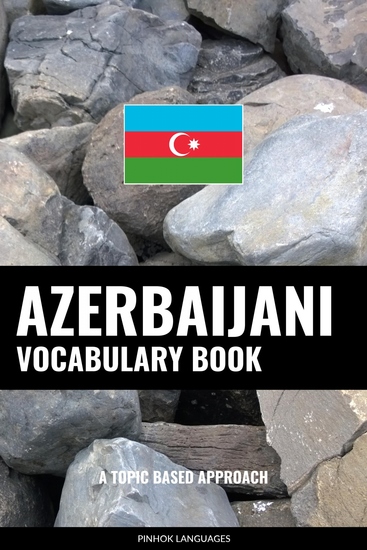 Azerbaijani Vocabulary Book - A Topic Based Approach - cover
