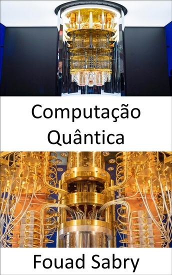 Computação Quântica - Por que é tão difícil explicar o que é a computação quântica? - cover