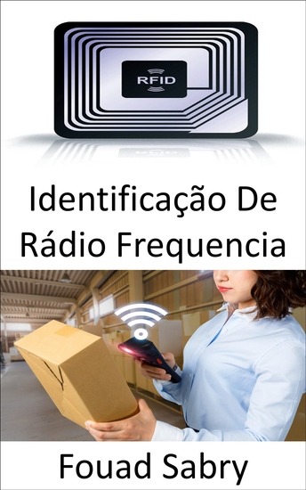 Identificação De Rádio Frequencia - O papel da RFID nos campos emergentes da Internet das Coisas e da Internet das Nano Coisas - cover