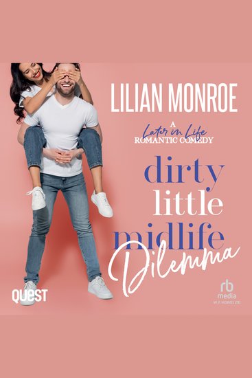 Dirty Little Midlife Dilemma: A Small Town Romantic Comedy - Heart’s Cove Hotties Book 7 - cover