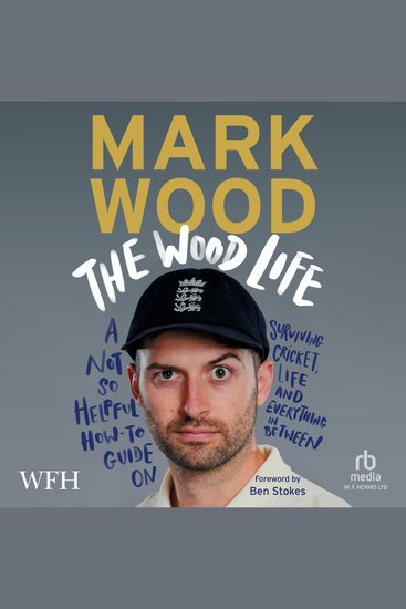 The Wood Life - A Not so Helpful How-To Guide on Surviving Cricket Life and Everything in Between - cover