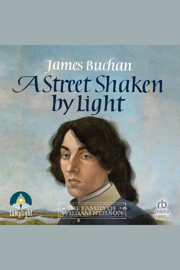A Street Shaken by Light - The Story of William Neilson Volume I - cover