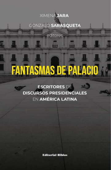 Fantasmas de palacio - Escritores de discursos presidenciales en América Latina - cover
