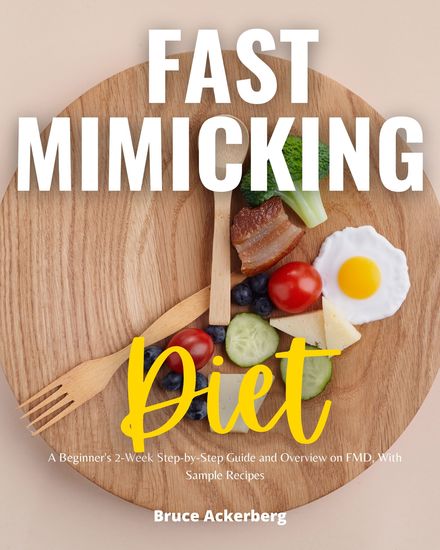 Fast Mimicking Diet - A Beginner's 2-Week Step-by-Step Guide and Overview on FMD With Sample Recipes - cover