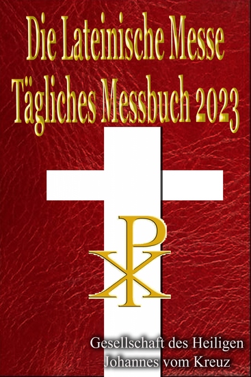 Die Lateinische Messe Tägliches Messbuch 2023 - Auf Latein & Deutsch in Der Reihenfolge Jeden Tag - cover