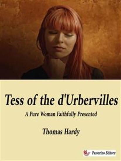 Tess of the d’Urbervilles - A Pure Woman Faithfully Presented - cover