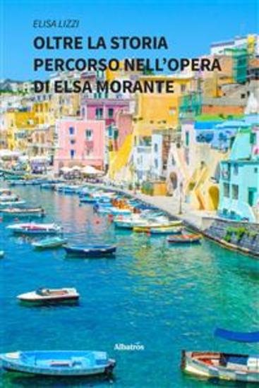 Oltre la storia Percorso nell’opera di Elsa Morante - cover