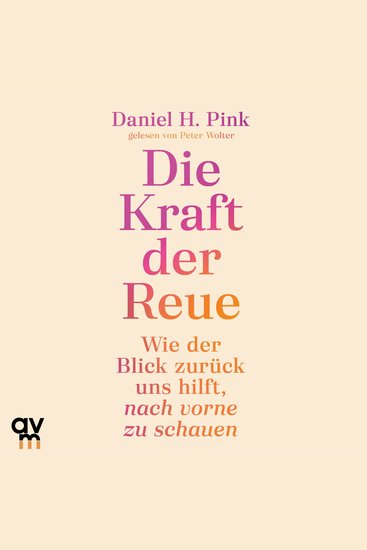 Die Kraft der Reue - Wie der Blick zurück uns hilft nach vorn zu schauen | Eine völlig neue Perspektive auf eine unterschätzte Emotion - cover