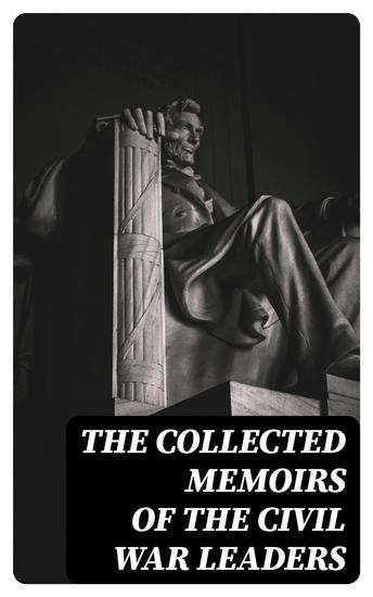 The Collected Memoirs of the Civil War Leaders - cover