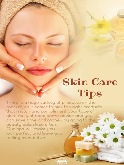 Skin Care Tips - Some Suggestions On Taking Care Of Your Body's Largest Organ - cover