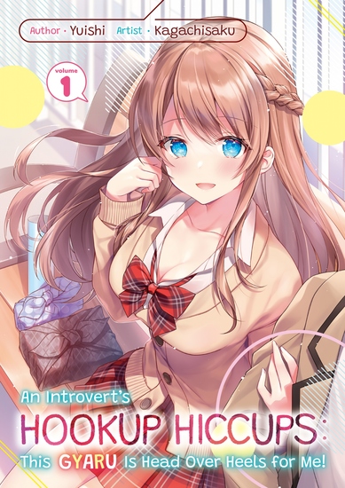 An Introvert's Hookup Hiccups: This Gyaru Is Head Over Heels for Me! Volume 1 - cover