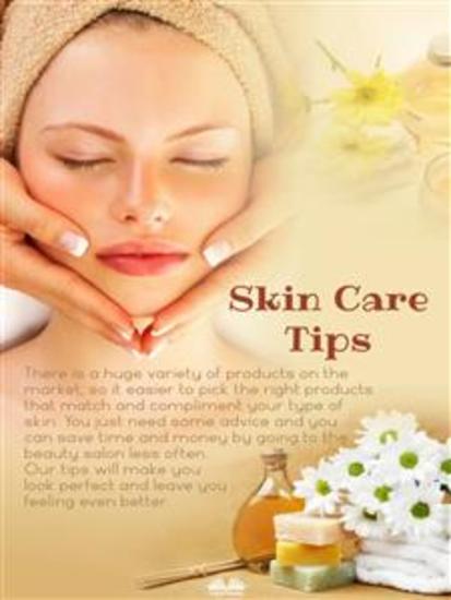 Skin Care Tips - Some Suggestions On Taking Care Of Your Body's Largest Organ - cover