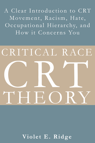 Critical Race Theory - A Clear Introduction to CRT Movement Racism Hate Occupational Hierarchy and How it Concerns You - cover