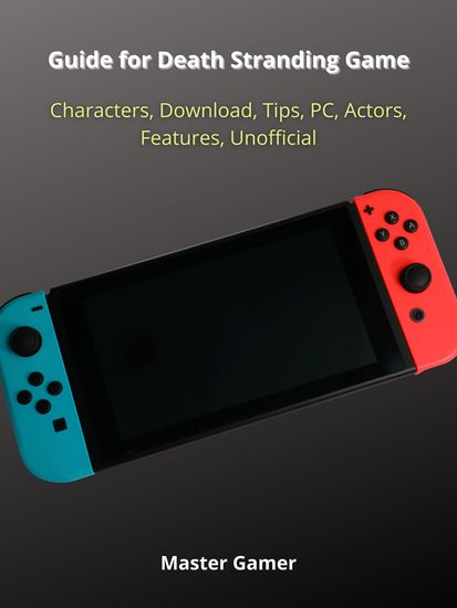 Guide for Death Stranding Game Characters Download Tips PC Actors Features Unofficial - cover