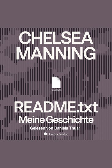 READMEtxt – Meine Geschichte (ungekürzt) - Whistleblowerin | Enthüllungen Kriegsverbrechen USA | WikiLeaks | Julian Assange | Transgender | Kampf um Wahrheit & Selbstbestimmung | Transfrau | Cybersicherheit | NSA - cover