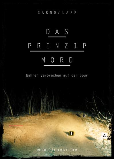 Das Prinzip Mord - True Crime Wahren Verbrechen auf der Spur - cover