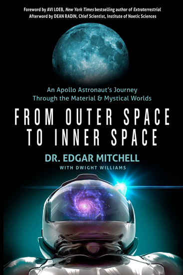 From Outer Space to Inner Space - An Apollo Astronaut's Journey Through the Material and Mystical Worlds - cover