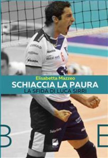 Schiaccia la paura - La sfida di Luca Sirri - cover