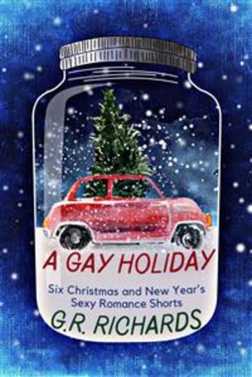 A Gay Holiday - Six Christmas and New Year’s Sexy Romance Shorts - cover