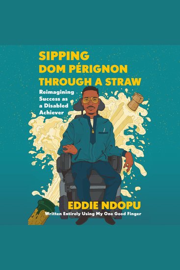 Sipping Dom Pérignon Through a Straw - Reimagining Success as a Disabled Achiever - cover