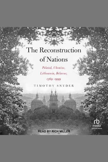 The Reconstruction of Nations - Poland Ukraine Lithuania Belarus 1569-1999 - cover