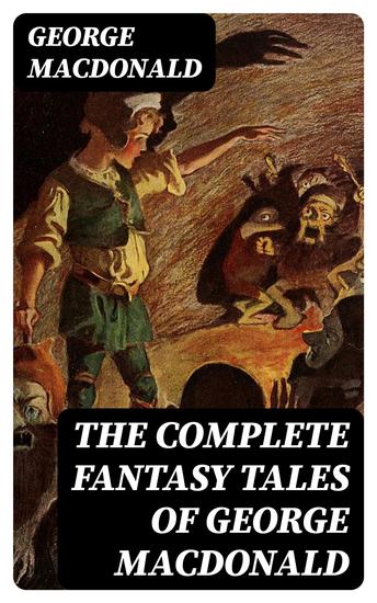 The Complete Fantasy Tales of George MacDonald - cover