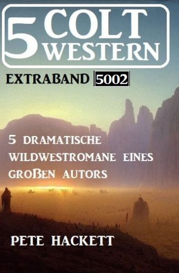 5 Colt Western Extraband 5002 - 5 dramatische Wildwestromane eines großen Autors - cover