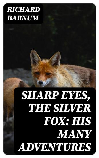 Sharp Eyes the Silver Fox: His Many Adventures - cover