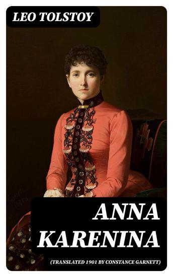 Anna Karenina (Translated 1901 by Constance Garnett) - cover