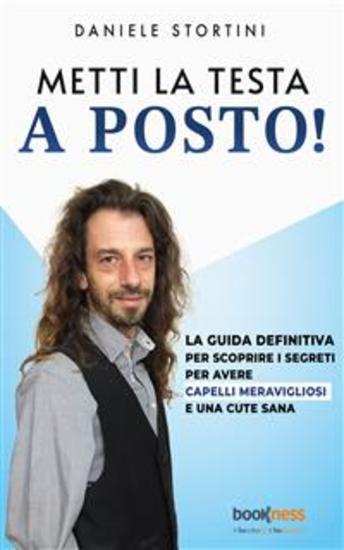Metti la testa a posto! - La guida definitiva per scoprire i segreti per avere capelli meravigliosi e una cute sana - cover