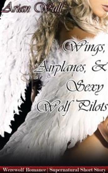 Wings Airplanes & Sexy Wolf Pilots - Book 3 of 'Animal Shifters & Werewolf Alphas' - cover