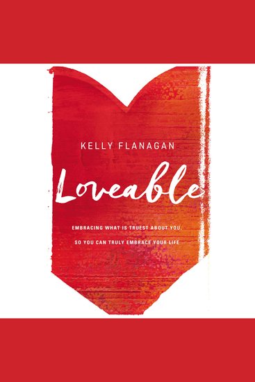 Loveable - Embracing What Is Truest About You So You Can Truly Embrace Your Life - cover