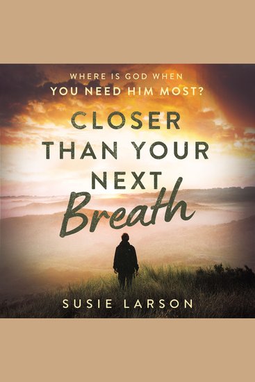 Closer Than Your Next Breath - Where Is God When You Need Him Most? - cover