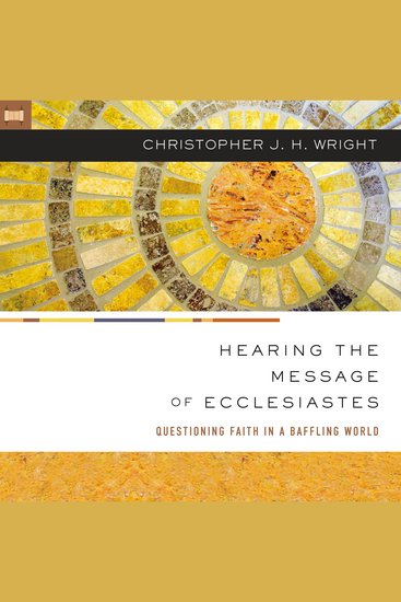 Hearing the Message of Ecclesiastes - Questioning Faith in a Baffling World - cover