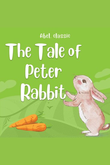 Tale of Peter Rabbit The - Abel Classics: fairytales and fables - cover